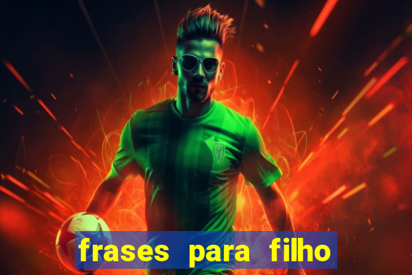 frases para filho jogador de futebol